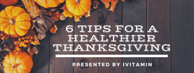 6 Tips for a Healthier Thanksgiving - IVitamin